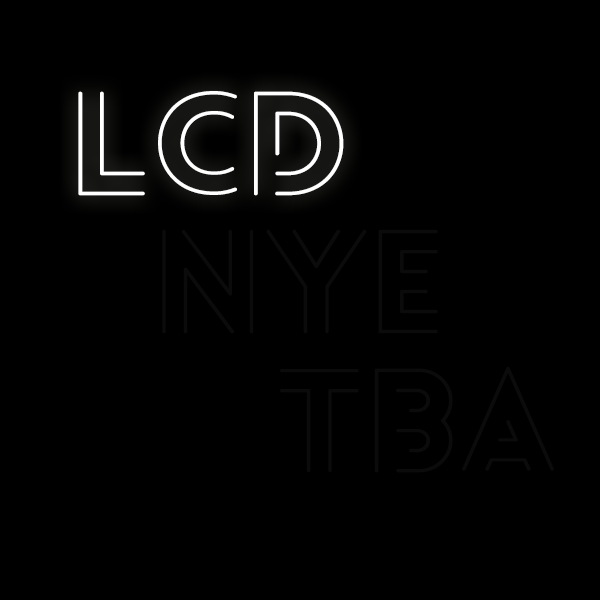 LCD NYE TBA